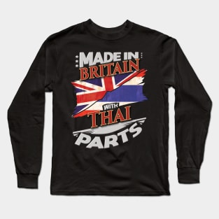 Made In Britain With Thai Parts - Gift for Thai From Thailand Long Sleeve T-Shirt